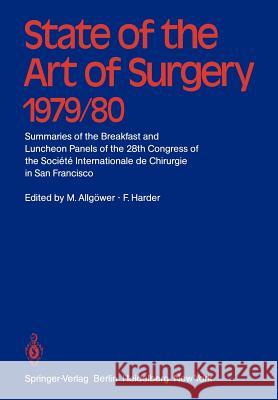State of the Art of Surgery 1979/80: Summaries of the Breakfast and Luncheon Panels of the 28th Congress of the Société Internationale de Chiurgie in Allgöwer, M. 9783540101369