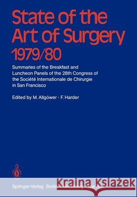 State of the Art of Surgery 1979/80: Summaries of the Breakfast and Luncheon Panels of the 28th Congress of the Société Internationale de Chiurgie in Allgöwer, M. 9783540101369 Not Avail
