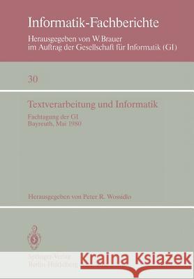 Textverarbeitung und Informatik: Fachtagung der GI Bayreuth, 28. – 30. Mai 1980 P.R. Wossidlo 9783540101482 Springer-Verlag Berlin and Heidelberg GmbH & 