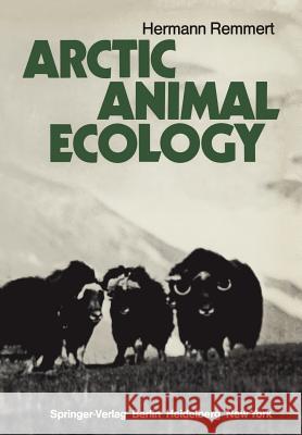 Arctic Animal Ecology Hermann Remmert Joy Wieser 9783540101697 Springer-Verlag