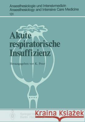 Akute respiratorische Insuffizienz K. Peter 9783540101857 Springer-Verlag Berlin and Heidelberg GmbH & 