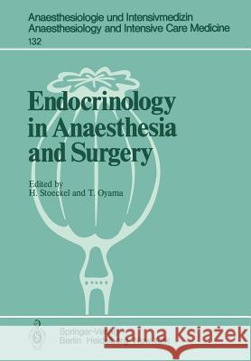 Endocrinology in Anaesthesia and Surgery H. Stoeckel T. Oyama 9783540102113 Springer