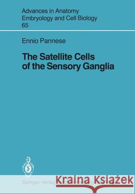 The Satellite Cells of the Sensory Ganglia Ennio Pannese 9783540102199 Not Avail