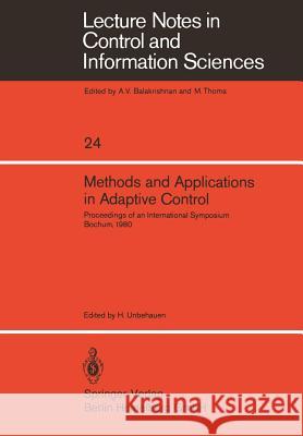 Methods and Applications in Adaptive Control: Proceedings of an International Symposium, Bochum, 1980 H. Unbehauen 9783540102267 Springer