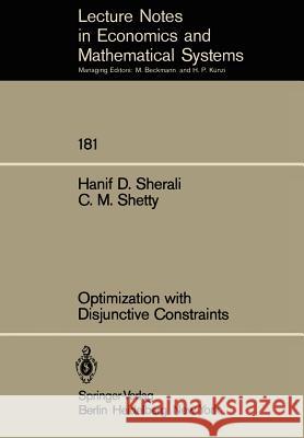 Optimization with Disjunctive Constraints H. D. Sherali, C. M. Shetty 9783540102281 Springer-Verlag Berlin and Heidelberg GmbH & 