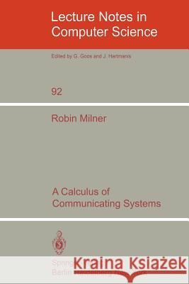 A Calculus of Communicating Systems R. Milner 9783540102359 Springer-Verlag Berlin and Heidelberg GmbH & 