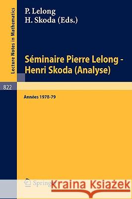 Séminaire Pierre Lelong - Henri Skoda (Analyse): Années 1978-79 Lelong, P. 9783540102410