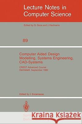 Computer Aided Design Modelling, Systems Engineering, Cad-Systems: Crest Advanced Course, Darmstadt, 8. - 19. September 1980 Encarnacao, J. 9783540102427 Springer