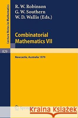 Combinatorial Mathematics VII: Proceedings of the Seventh Australian Conference on Combinatorial Mathematics, Held at the University of Newcastle, Au Robinson, R. W. 9783540102540 Springer