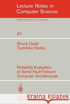 Reliability Evaluation of Some Fault-Tolerant Computer Architectures S. Osaki T. Nishio 9783540102748 Springer