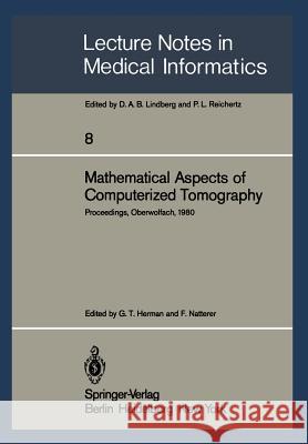 Mathematical Aspects of Computerized Tomography: Proceedings, Oberwolfach, February 10-16, 1980 Herman, G. T. 9783540102779 Springer