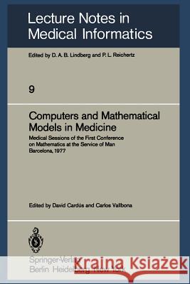 Computers and Mathematical Models in Medicine: Medical Sessions of the First Conference on Mathematics at the Service of Man Barcelona, July 11-16, 19 Cardus, D. 9783540102786 Springer