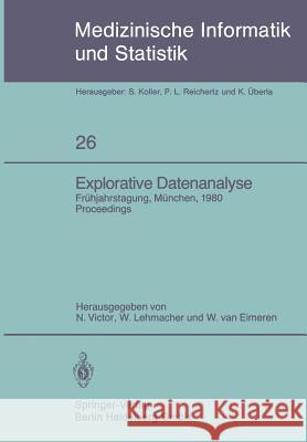 Explorative Datenanalyse: Frühjahrstagung Der Gmds München, 21.-22. März 1980 Victor, N. 9783540102816 Springer