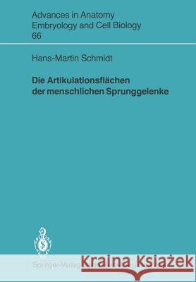 Die Artikulationsflächen Der Menschlichen Sprunggelenke Schmidt, Hans-Martin 9783540103066