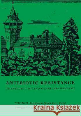 Antibiotic Resistance: Transposition and Other Mechanisms Mitsuhashi, Susumu 9783540103226 Springer