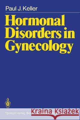 Hormonal Disorders in Gynecology P. J. Keller T. C. Telger 9783540103417 Springer