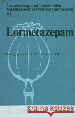 Lormetazepam: Experimentelle Und Klinische Erfahrungen Mit Einem Neuen Benzodiazepin Zur Oralen Und Intravenösen Anwendung Doenicke, A. 9783540103875 Not Avail