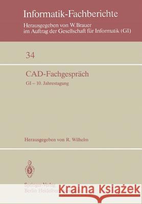 CAD-Fachgespräch: GI — 10. Jahrestagung, Saarbrücken, 30. September – 2. Oktober 1980 R. Wilhelm 9783540103899