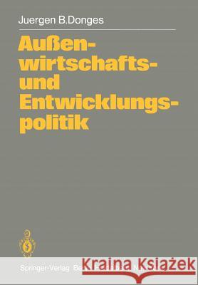 Außenwirtschafts- Und Entwicklungspolitik: Die Entwicklungsländer in Der Weltwirtschaft Donges, J. B. 9783540104278