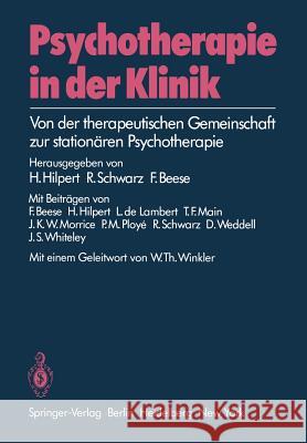 Psychotherapie in Der Klinik: Von Der Therapeutischen Gemeinschaft Zur Stationären Psychotherapie Hilpert, H. 9783540104285 Springer