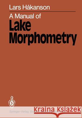 A Manual of Lake Morphometry L. Hakanson 9783540104803 Springer