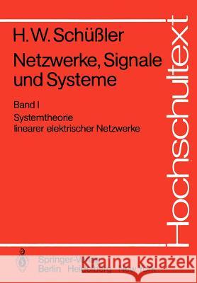 Netzwerke, Signale und Systeme: Systemtheorie linearer elektrischer Netzwerke Hans Wilhelm Schüßler 9783540105244 Springer-Verlag Berlin and Heidelberg GmbH & 
