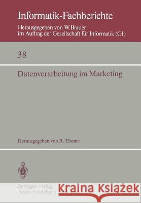 Datenverarbeitung im Marketing: Heidelberg, 9.–10. Oktober 1980 R. Thome 9783540105558 Springer-Verlag Berlin and Heidelberg GmbH & 