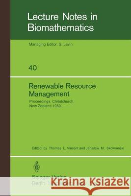 Renewable Resource Management: Proceedings of a Workshop on Control Theory Applied to Renewable Resource Management and Ecology Held in Christchurch, Vincent, Thomas L. 9783540105664 Springer