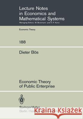 Economic Theory of Public Enterprise D. Bos 9783540105671 Springer-Verlag Berlin and Heidelberg GmbH & 