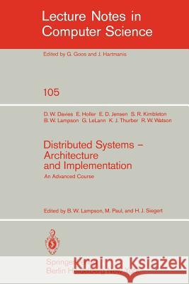 Distributed Systems - Architecture and Implementation: An Advanced Course Davies, D. W. 9783540105718 Springer