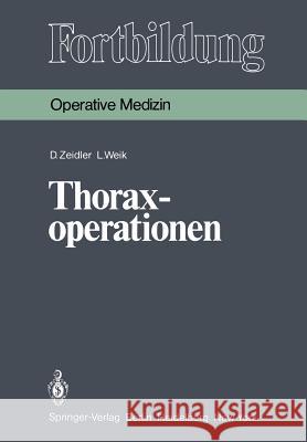 Thoraxoperationen D. Zeidler L. Weik K. Junghanns 9783540106012