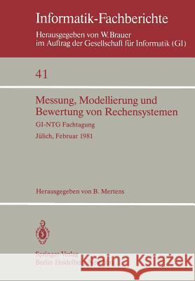 Messung, Modellierung Und Bewertung Von Rechensystemen: Gi-Ntg Fachtagung Jülich, 23.-25. Februar 1981 Mertens, B. 9783540106197 Not Avail