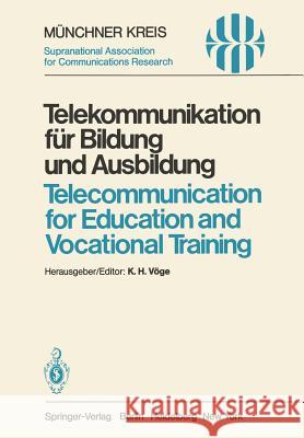 Telekommunikation für Bildung und Ausbildung / Telecommunication for Education and Vocational Training: Vorträge des vom 11.–12. Juni 1980 zur VISODATA’80 in München abgehaltenen Kongresses / Proceedi K.H. Vöge 9783540106456 Springer-Verlag Berlin and Heidelberg GmbH & 