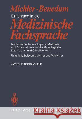 Einführung in Die Medizinische Fachsprache: Medizinische Terminologie Für Mediziner Und Zahnmediziner Auf Der Grundlage Des Lateinischen Und Griechisc Michler, I. 9783540106678