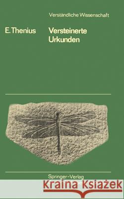 Versteinerte Urkunden: Die Paläontologie ALS Wissenschaft Vom Leben in Der Vorzeit Thenius, E. 9783540106746 Springer