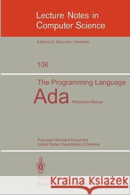 The Programming Language ADA: Reference Manual. Proposed Standard Document United States Department of Defense Honeywell 9783540106937 Springer