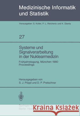 Systeme Und Signalverarbeitung in Der Nuklearmedizin: Frühjahrstagung Der Gmds München, 21.-22. März 1980 Proceedings Pöppl, S. J. 9783540107071 Not Avail