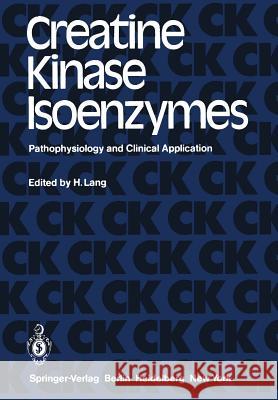 Creatine Kinase Isoenzymes: Pathophysiology and Clinical Application Lang, H. 9783540107149 Springer