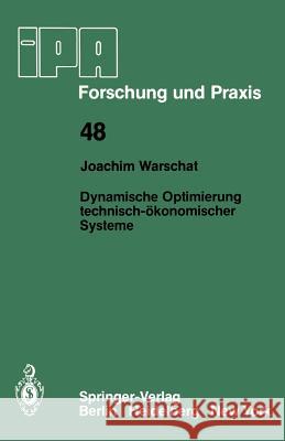 Dynamische Optimierung technisch-ökonomischer Systeme J. Warschat 9783540107170 Springer-Verlag Berlin and Heidelberg GmbH & 