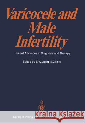Varicocele and Male Infertility: Recent Advances in Diagnosis and Therapy Jecht, E. -W 9783540107279 Not Avail