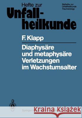 Diaphysäre Und Metaphysäre Verletzungen Im Wachstumsalter: Eine Experimentelle Studie Klapp, F. 9783540107606