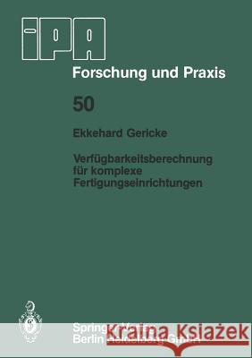 Verfügbarkeitsberechnung Für Komplexe Fertigungseinrichtungen Gericke, E. 9783540107798 Springer