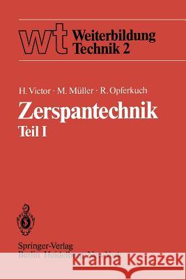 Zerspantechnik Teil I: Grundlagen Schneidstoffe Kühlschmierstoffe Victor, H. 9783540107972 Not Avail