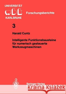 Intelligente Funktionsbausteine Für Numerisch Gesteuerte Werkzeugmaschinen Cuntz, H. 9783540108122 Springer