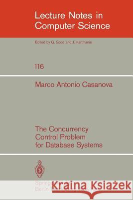 The Concurrency Control Problem for Database Systems M. A. Casanova 9783540108450 Springer-Verlag Berlin and Heidelberg GmbH & 