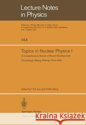 Topics in Nuclear Physics I: A Comprehensive Review of Recent Developments T.T.S. Kuo, S.S.M. Wong 9783540108511 Springer-Verlag Berlin and Heidelberg GmbH & 