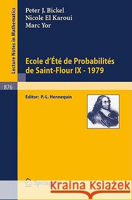 Ecole d'Ete de Probabilites de Saint-Flour IX, 1979 J. P. Bickel N. E M. Yor 9783540108603 Springer