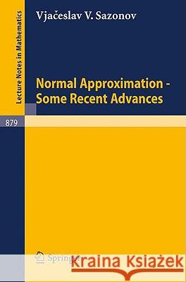 Normal Approximation - Some Recent Advances V. V. Sazonov 9783540108634 Springer