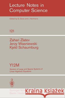 Y12m Solution of Large and Sparse Systems of Linear Algebraic Equations: Documentation of Subroutines Zlatev, Z. 9783540108740