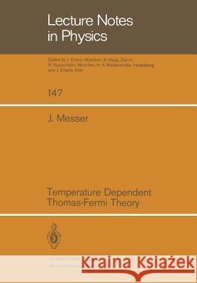 Temperature Dependent Thomas-Fermi Theory J. Messer 9783540108757 Springer